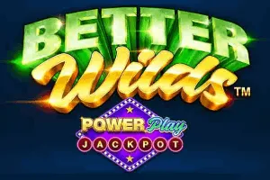 Playtech : Better Wilds PowerPlay Jackpot - SOLIDPLAY99